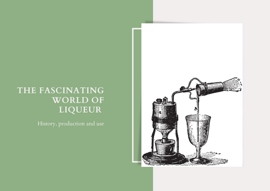 The fascinating world of liqueur: History, production and use